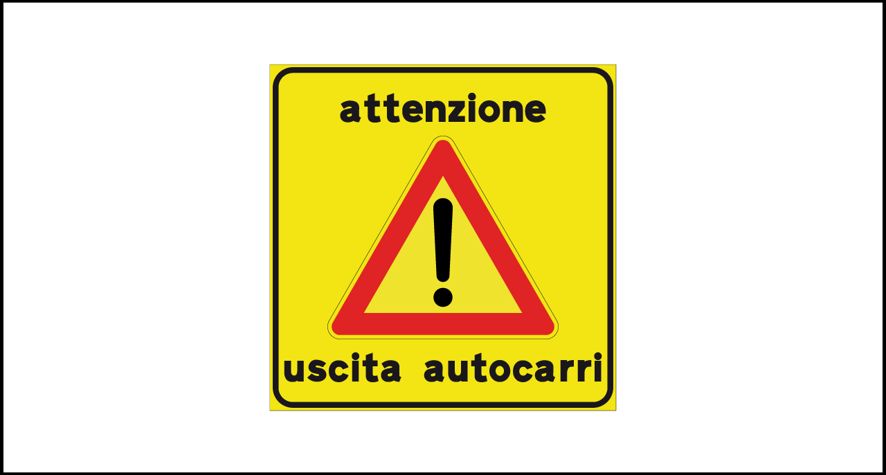 Fig. II 807 – Attenzione uscita autocarri