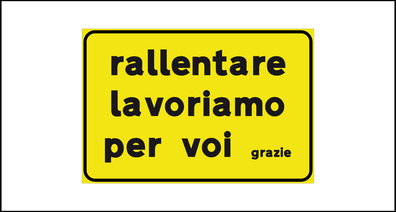 Fig. II 825 – Rallentare lavoriamo per voi